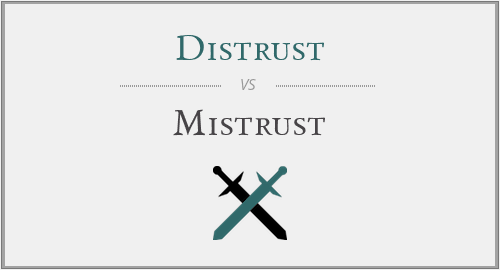 Distrust vs. Mistrust